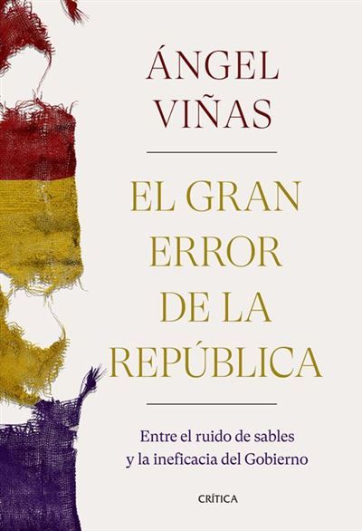 EL GRAN ERROR DE LA REPUBLICA ANGEL VIÑAS