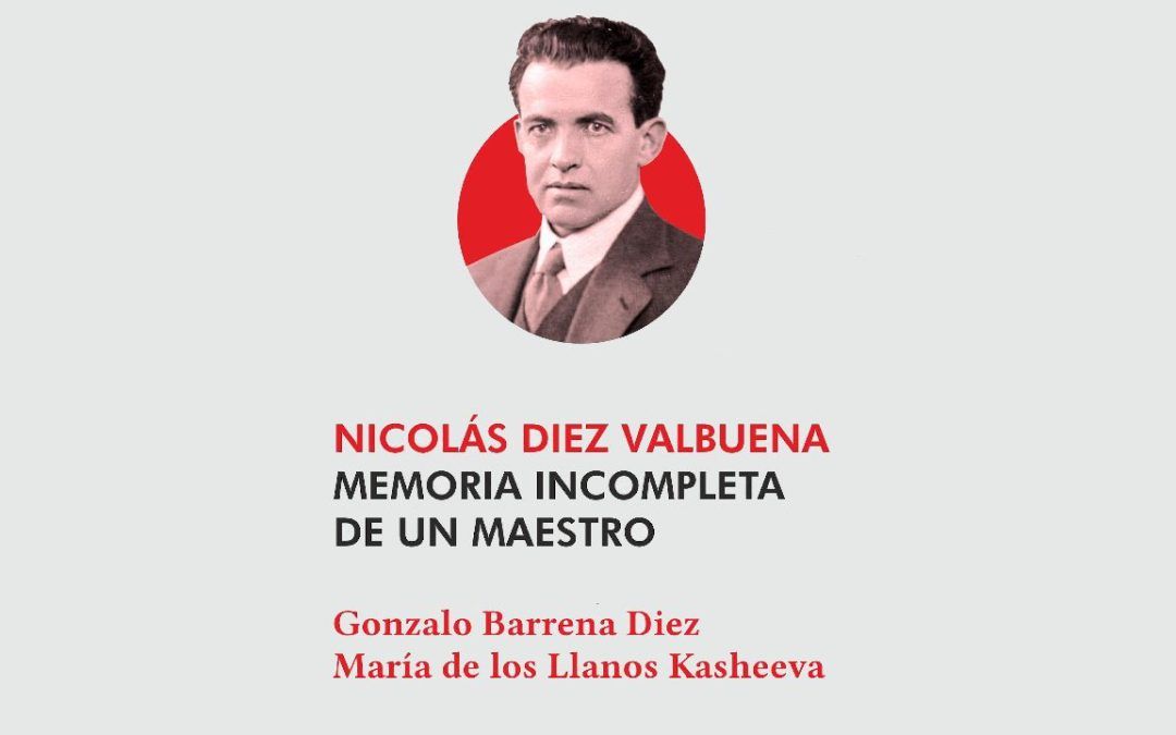 Memoria Incompleta de un Maestro: Nicolás Díez Valbuena